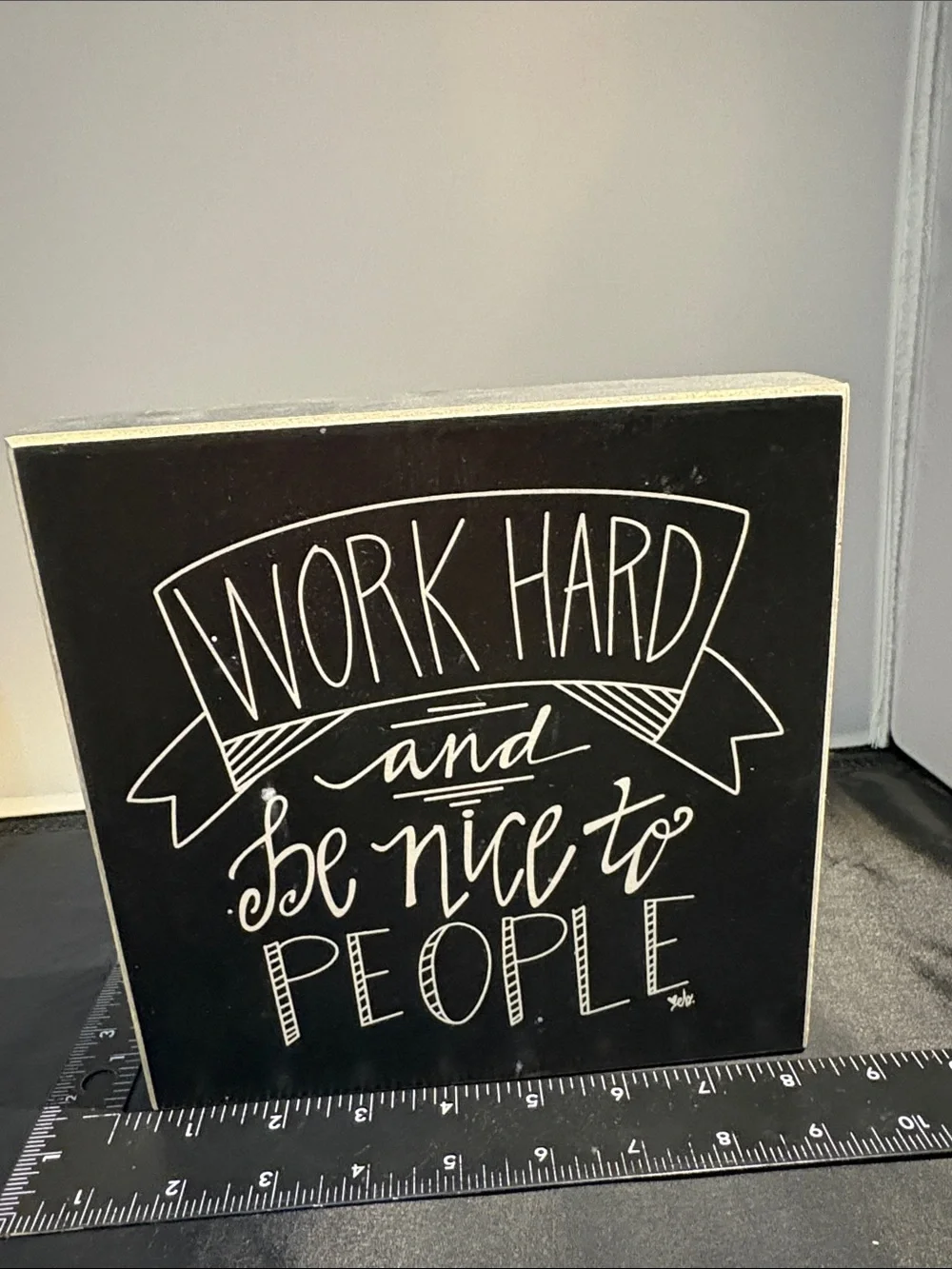 Work Hard and Be Nice to People Black Inspirational Wall Sign 8x8
